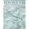 Republic F-84: Thunderjet, Thunderstreak, & Thunderflash/A Photo Chronicle (Schiffer Military/Aviation History)