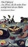  : Am Abend, als ich meine Frau verließ, briet ich ein Huhn: Ein kulinarischer Roman