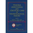 Trauma Anesthesia and Critical Care of Neurological Injury (Traumacare Series) by  Kenneth J., M.D. Abrams, Christopher M. Grande, Elizabeth A. M. Frost, and Donald S. Prough