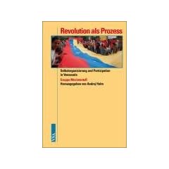 Revolution als Prozess: Selbstorganisierung und Partizipation in Venezuela