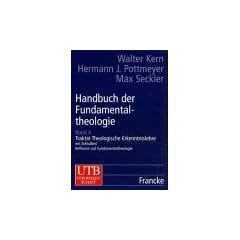 Handbuch der Fundamentaltheologie, 4 Bde., Bd.4, Traktat Theologische Erkenntnislehre: Schlu�teil: Reflexion auf Fundamentaltheologie