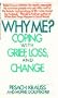 Why Me? Coping with Grief, Loss and Change