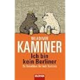 Ich bin kein Berliner: Ein Reisef�hrer f�r faule Touristen