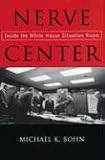 Nerve Center: Inside the White House Situation Room