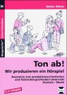Ton ab! Wir produzieren ein H�rspiel