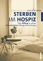 Sterben im Hospiz: Der Alltag in einer alternativen Pflegeeinrichtung