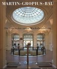 Martin- Gropius- Bau. Die Geschichte seiner Wiederherstellung