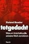 Totgedacht: Warum Intellektuelle unsere Welt zerst�ren