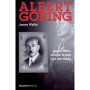 Albert G�ring: ... gegen Hitler, meinen Bruder und alle Nazis