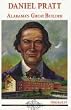 Daniel Pratt: Alabama's Great Builder (Alabama Roots Biography Series)