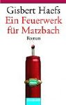 Ein Feuerwerk für Matzbach. Ein Baltasar-Matzbach-Roman.