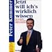 Jetzt will ich's wirklich wissen