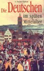 Die Deutschen im sp&auml;ten Mittelalter - Siegfried Fischer-Fabian, Siegfried Fischer- Fabian