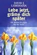 Lebe jetzt, gr�me dich sp�ter