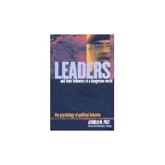 Leaders and Their Followers in a Dangerous World: The Psychology of Political Behavior (Psychoanalysis and Social Theory)