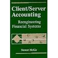 Client Server Accounting: Reengineering Financial Systems by Stewart McKie