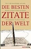 Die besten Zitate der Welt: Über 2.500 scharfzüngige und starke Sprüche in einem Lexikon der Pointen