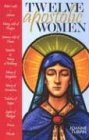 Twelve Apostolic Women