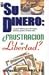 Search : Su Dinero: Frustracion O Libertad/Your Money: Frustration or Freedom