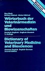 Wörterbuch der Veterinärmedizin und Biowissenschaften : Deutsch-Englisch Englisch-Deutsch Mit einem viersprachigen Anhang : Latein-Deutsch-Englisch-Französisch = Dictionary of veterinary medicine and 