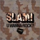 SLAM!U WANNA ROCK?Vol.1