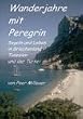 Wanderjahre mit Peregrin: Segeln und Leben in Griechenland, Tunesien und der T�rkei