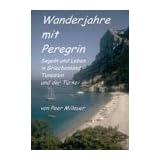 Wanderjahre mit Peregrin: Segeln und Leben in Griechenland, Tunesien und der T�rkeivon "Peer Millauer"