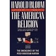 Buy The American Religion: The Emergence of The Post-Christian Nation by Harold Bloom