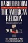 The American Religion: The Emergence of The Post-Christian Nation