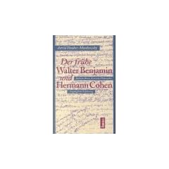 Der fr�he Walter Benjamin und Hermann Cohen