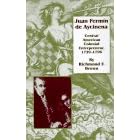 Juan Fermin De Aycinena: Central American Colonial Entrepreneur, 1729-1796: Richmond F. Brown