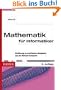 Mathematik f�r Informatiker: Einf�hrung an praktischen Beispielen aus der Welt der Computer