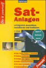 Sat- Anlagen erfolgreich ausw�hlen, installieren und bedienen