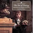 The Art of Dining: A History of Cooking & Eating