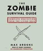 The Zombie Survival Guide: Complete Protection from the Living Dead