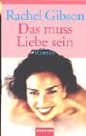 Das muss Liebe sein. - Rachel Gibson