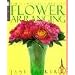 The Complete Guide to Flower Arranging