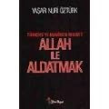 ALLAH ILE ALDATMAK