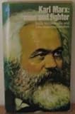 Karl Marx : man and fighter