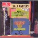 Cello Matters by Dennis Parker, David Baker, Astor Piazzolla, Liduino Pitombeira, and Daniel Schnyder