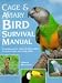 Cage and Aviary Bird Survival Manual: A Comprehensive Family-by-family Guide to Keeping Cage and Aviary Birds