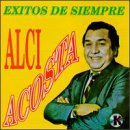 Alci Acosta - Exitos de Siempre - Zortam Music