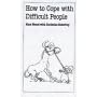 How to Cope with Difficult People (Overcoming Common Problems)