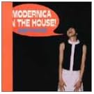 MODERNICA IN THE HOUSE!
