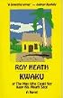 Kwaku: Or the Man Who Could Not Keep His Mouth Shut : A Novel
