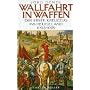 Wallfahrt in Waffen. Der Erste Kreuzzug ins Heilige Land 1095 - 1099