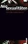 Neosexualit�ten: �ber den kulturellen Wandel von Liebe und Perversion