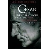 Caesar. Sonderausgabe: Der demokratische Diktator. Eine Biographievon "Luciano Canfora"