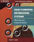 Object-Oriented Information Systems: Planning and Implementation (Wiley Professional Computing), by David A. Taylor
