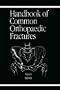 Handbook of Common Orthopedic Fractures